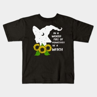 In A World Full Of Princesses Be A Witch Kids T-Shirt